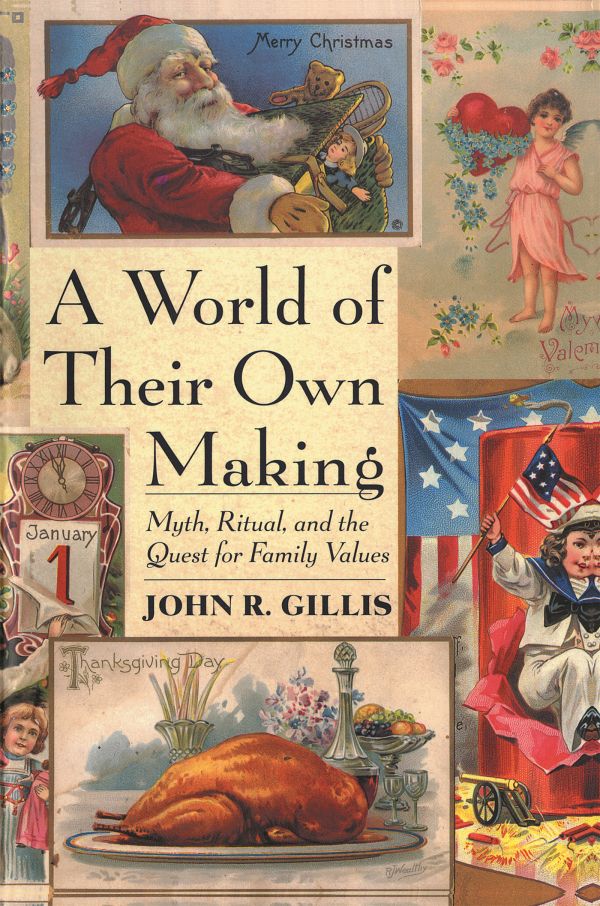 A World of Their Own Making: Myth, Ritual, and the Quest for Family Values